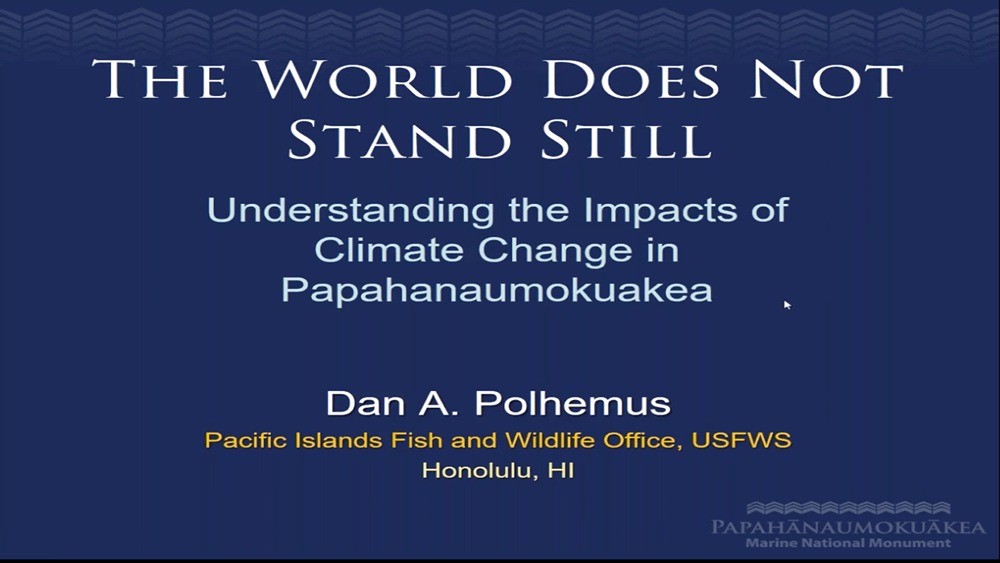 Dark blue background of presentation slide for The World Does Not Stand Still: Understanding the Impacts of Climate Change in Papahanaumokuakea.
