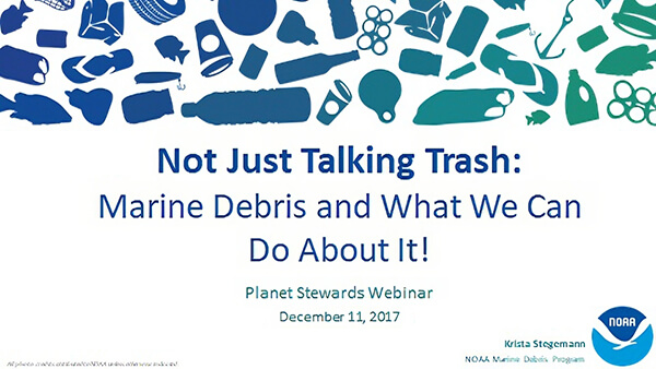 From top to bottom: graphic of ombre (dark blue to green) colored marine debris, white background with title in blue writing “Not Just Talking Trash: Marine Debris and What We Can Do About It!”
