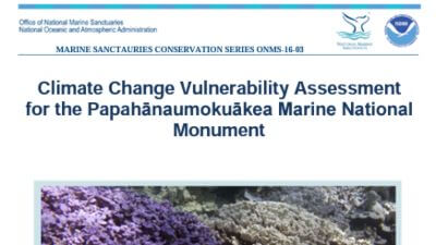 Cover of the Climate Change Vulnerability Assessment for the Papahānaumokuākea Marine National Monument, including an image of corals.